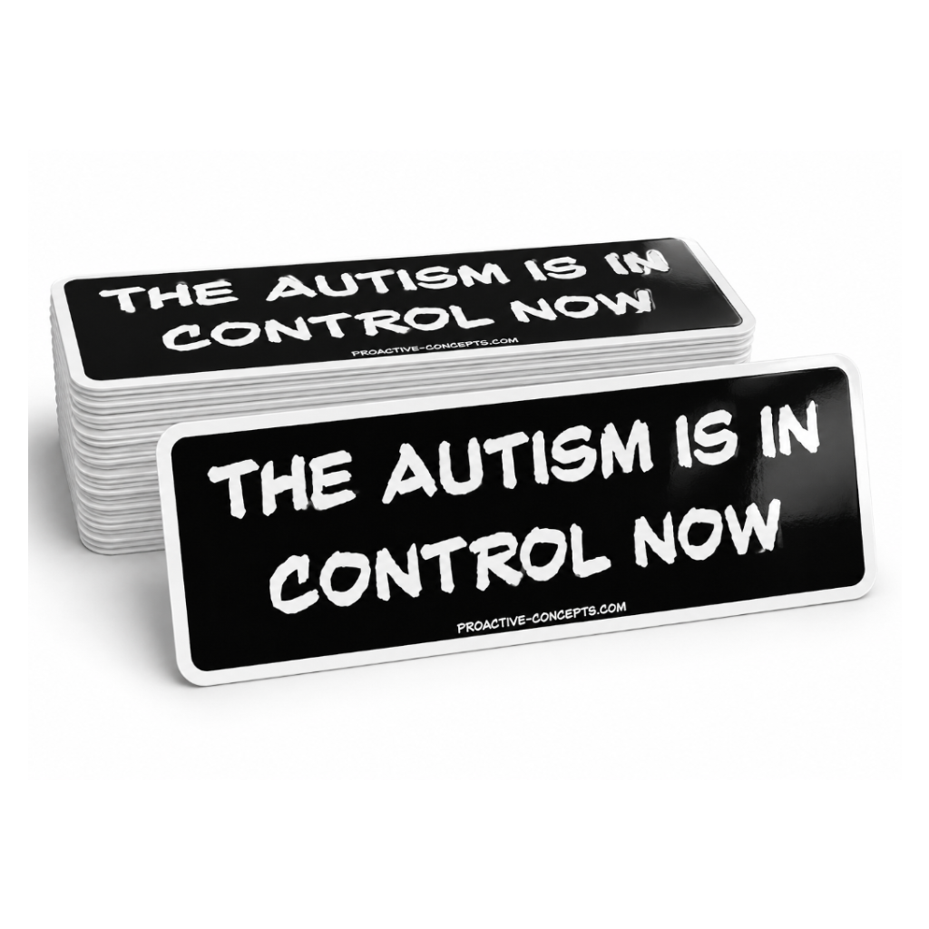 The Autism is in Control Now- Sticker