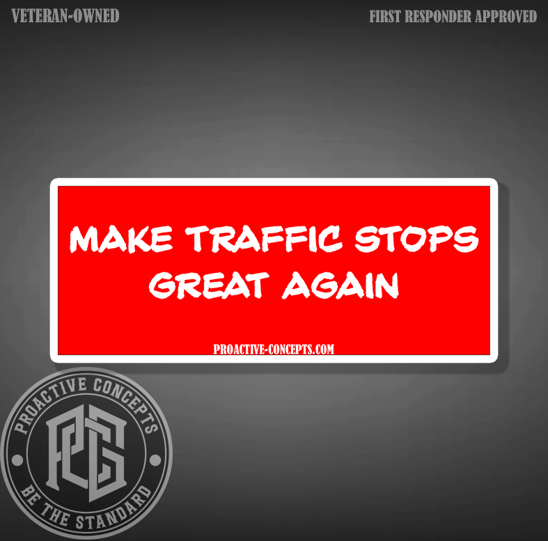 Make Traffic Stops Great Again - Sticker