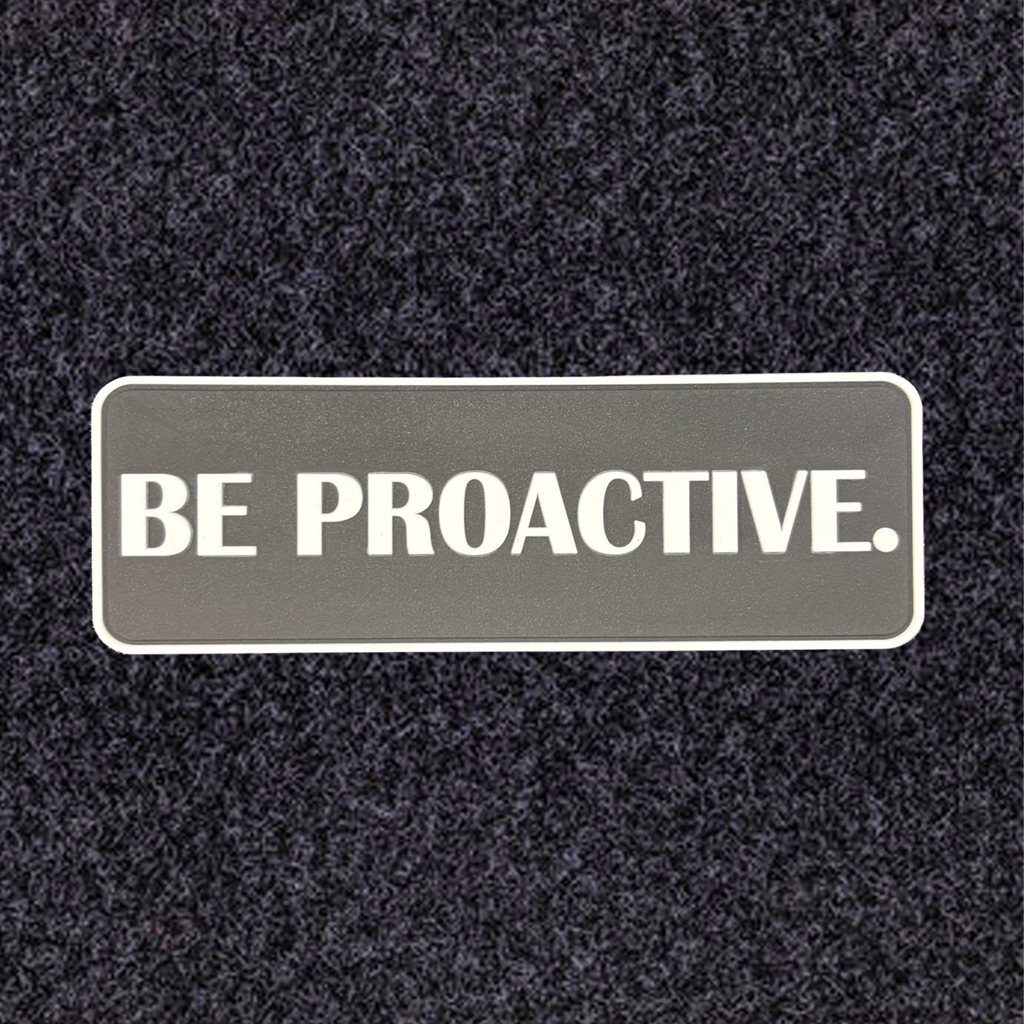Be Proactive - PVC VELCRO PATCH