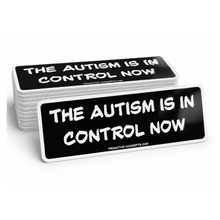 The Autism is in Control Now- Sticker