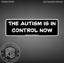 The Autism is in Control Now- Sticker