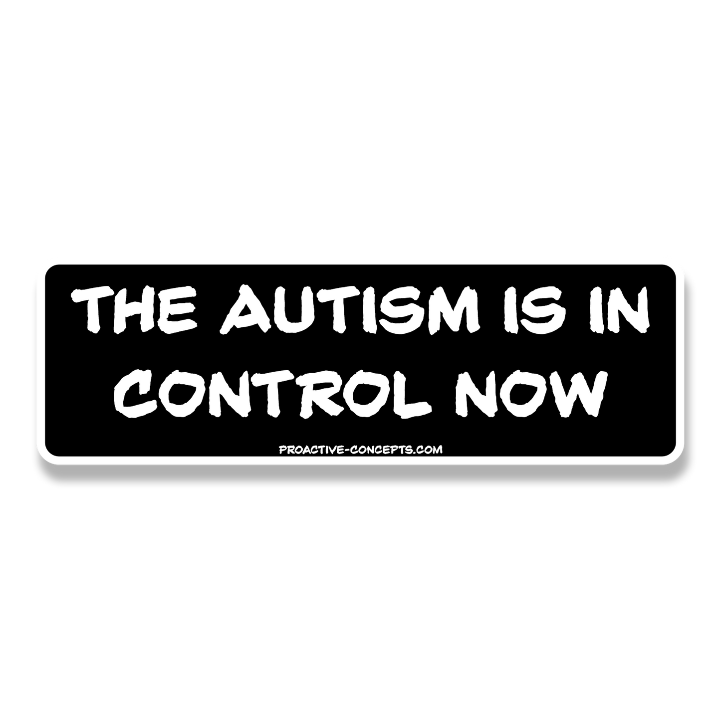 The Autism is in Control Now- Sticker