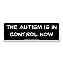 The Autism is in Control Now- Sticker