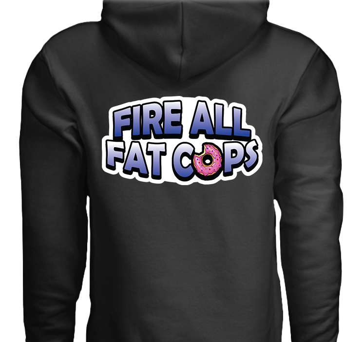 Fire All Fat Cops - Hoodie