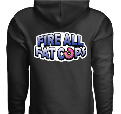 Fire All Fat Cops - Hoodie