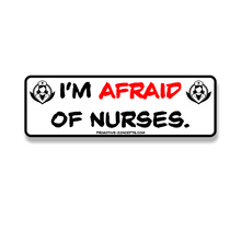 I'm Afraid of Nurses - Sticker
