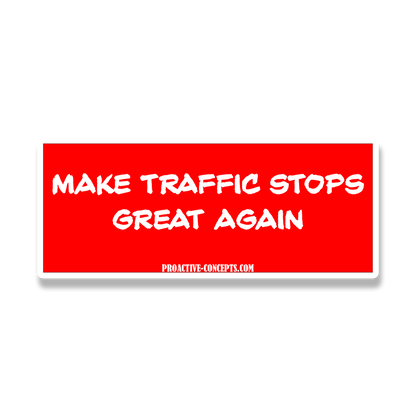 Make Traffic Stops Great Again - Sticker